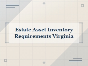Virginia Estate Asset Inventory Requirements