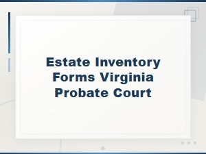 Virginia Probate Court Estate Inventory Forms