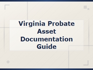Guide to Documenting Virginia Probate Assets