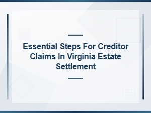 Filing Creditor Claims in Virginia Estate Settlements