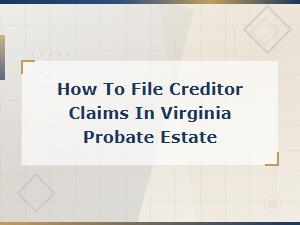 How to File Creditor Claims in Virginia Probate