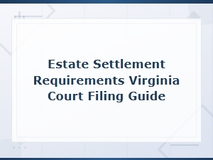 Virginia Estate Settlement and Court Filing Guide