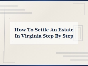 Virginia Probate Process: a Step-by-Step Guide