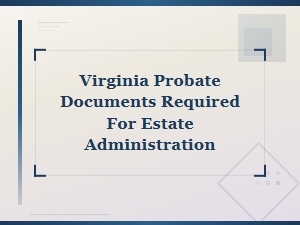 Virginia Probate Documents for Estate Administration